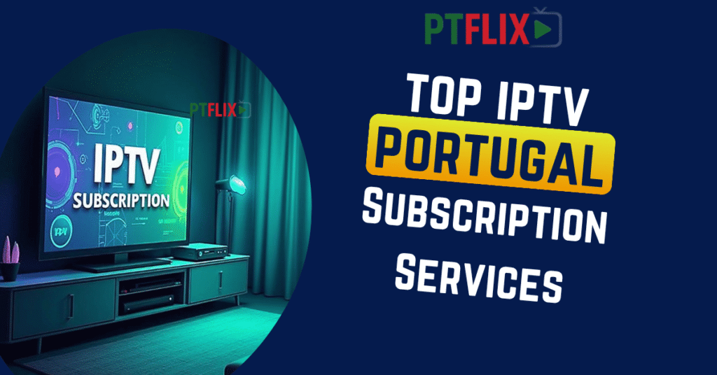 IPTV Portugal Subscription Services