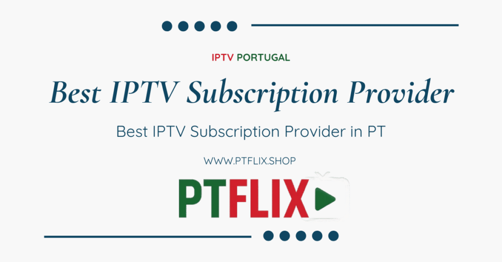 Best IPTV Subscription Provider