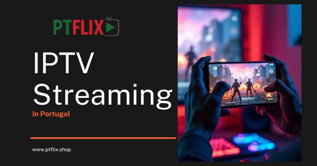 IPTV Streaming in Portugal