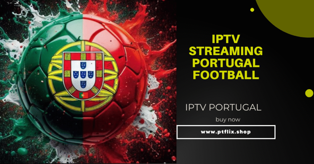 IPTV Streaming Portugal Football