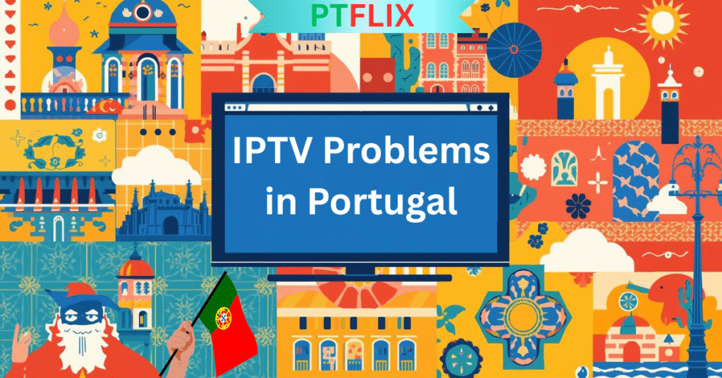 IPTV Problems in Portugal