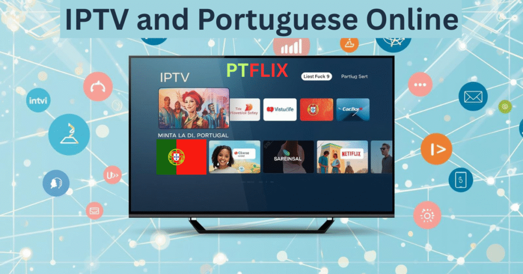 IPTV and Portuguese Online