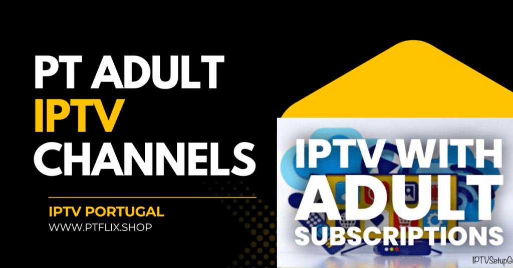 PT Adult IPTV Channels