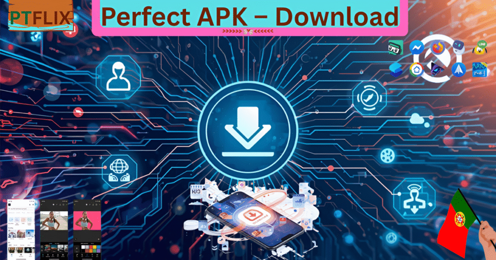 Perfect APK – Download