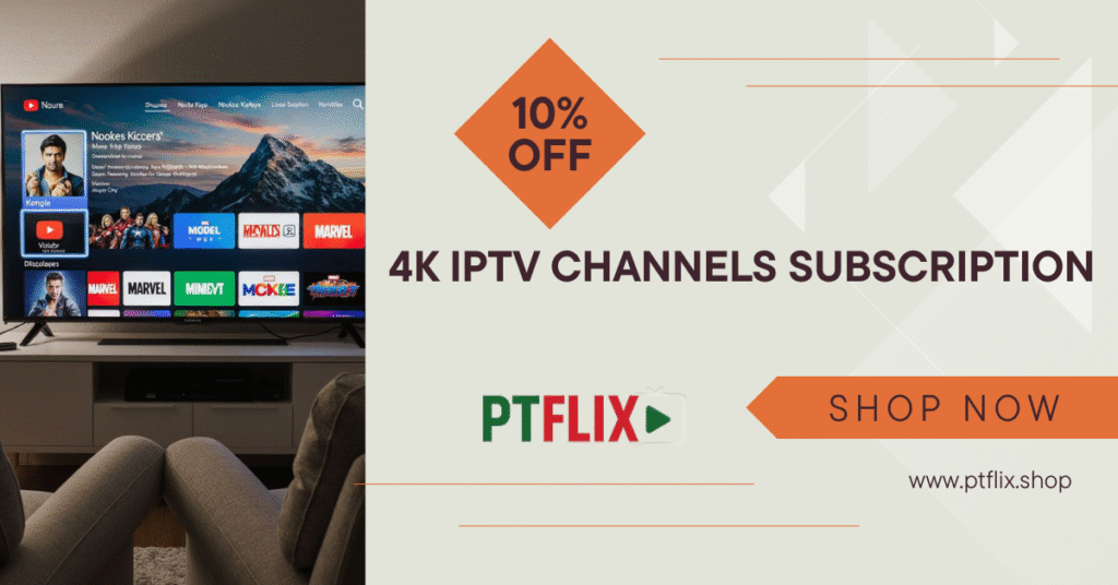 4K IPTV Channels Subscription