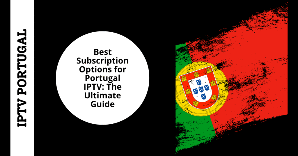 Best Options Portugal IPTV
