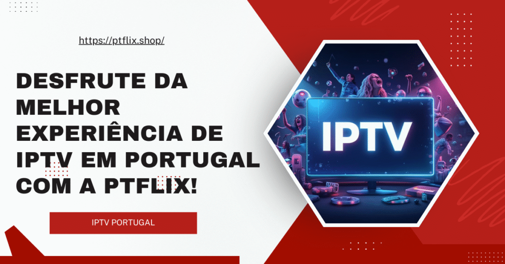 Best IPTV Services in Portugal