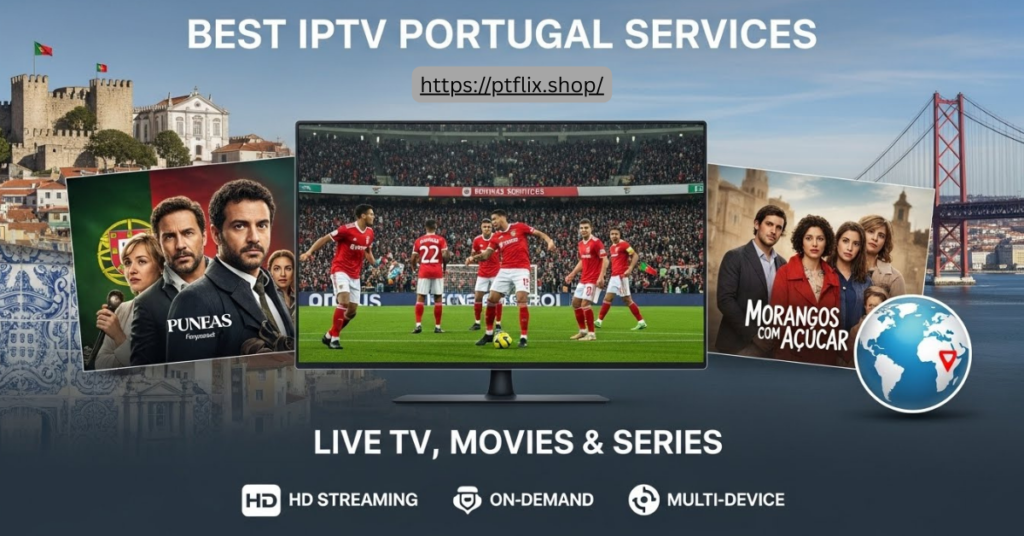 Best IPTV Portugal Services