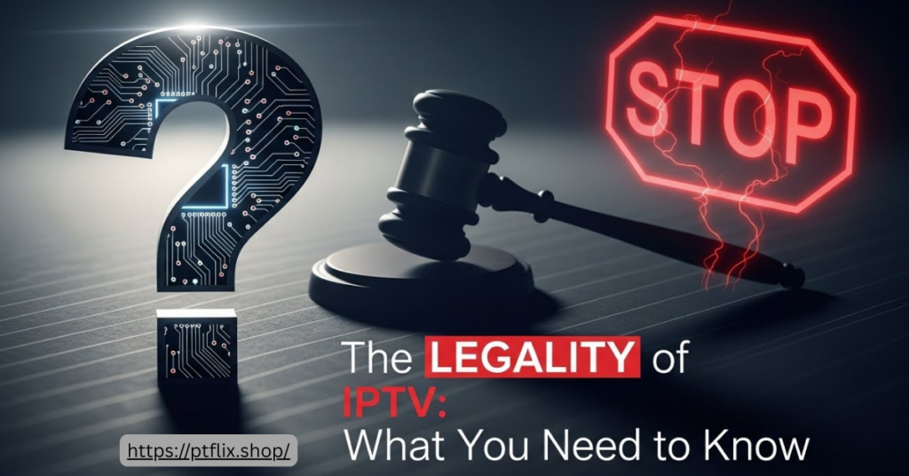 The Legality of IPTV